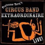 Professor Terry's Circus Band Extraordináire Live! CD